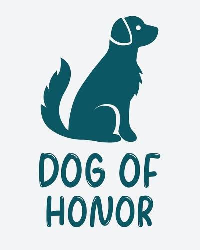 Cover image for Dog Of Honor: Best Man Furry Friend - Wedding Dog - Dog of Honor - Country - Rustic - Ring Bearer - Dressed To The Ca-nines - I Do