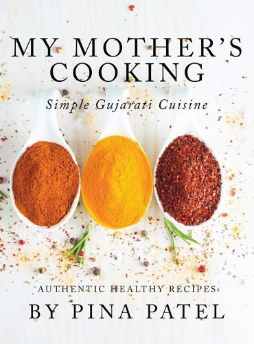 Cover image for My Mother's Cooking: Simple Gujarati Cuisine