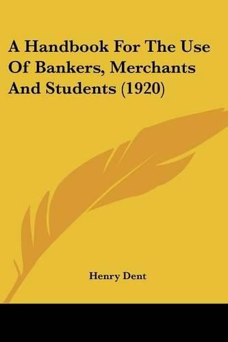 Cover image for A Handbook for the Use of Bankers, Merchants and Students (1920)