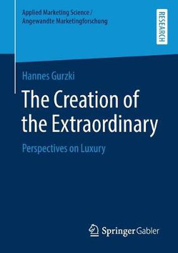 Cover image for The Creation of the Extraordinary: Perspectives on Luxury