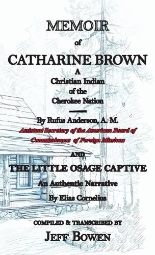 Cover image for Memoir of Catharine Brown A Christian Indian of the Cherokee Nation by Rufus Anderson AND The Little Osage Captive An Authentic Narrative by Elias Cornelius