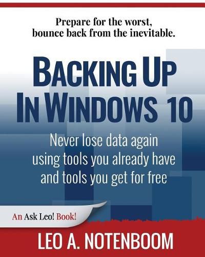 Cover image for Backing Up In Windows 10: Never lose data again, using tools you already have and tools you get for free