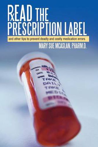 Cover image for Read the Prescription Label: And Other Tips to Prevent Deadly and Costly Medication Errors