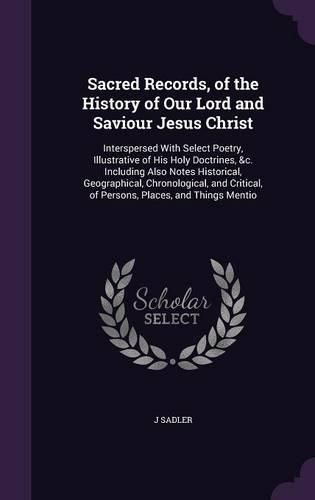Cover image for Sacred Records, of the History of Our Lord and Saviour Jesus Christ