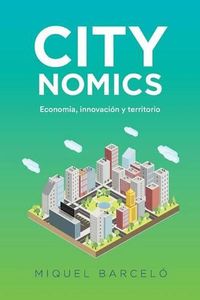 Cover image for Citynomics: Economia, innovacion y territorio