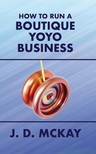 Cover image for How to Run a Boutique Yoyo Business