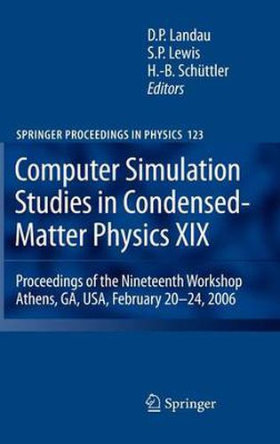 Computer Simulation Studies in Condensed-Matter Physics XIX: Proceedings of the Nineteenth Workshop Athens, GA, USA, February 20--24, 2006