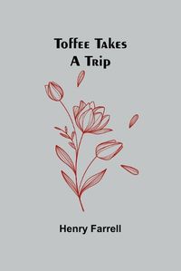 Cover image for Toffee takes a trip