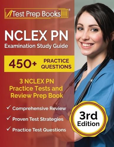 NCLEX PN Examination Study Guide: 3 NCLEX PN Practice Tests (450+ Questions) and Review Prep Book [3rd Edition]