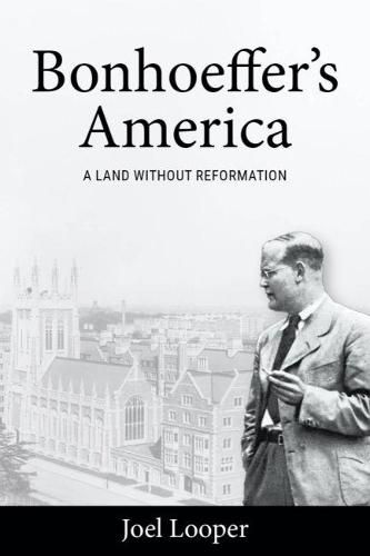 Cover image for Bonhoeffer's America: A Land without Reformation