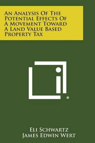 Cover image for An Analysis of the Potential Effects of a Movement Toward a Land Value Based Property Tax