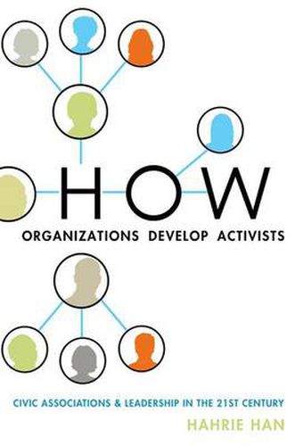 Cover image for How Organizations Develop Activists: Civic Associations and Leadership in the 21st Century