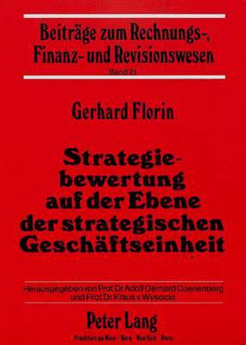 Cover image for Strategiebewertung Auf Der Ebene Der Strategischen Geschaeftseinheit: Ein PC-Gestuetztes Modell Zur Ergebnis- Und Finanzorientierten Bewertung Von Marktanteilsstrategien.