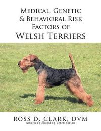 Cover image for Medical, Genetic & Behavioral Risk Factors of Welsh Terriers