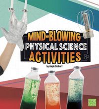 Cover image for Mind-Blowing Physical Science Activities (Curious Scientists)