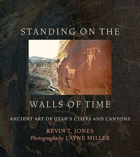 Cover image for Standing on the Walls of Time: Ancient Art of Utah's Cliffs and Canyons