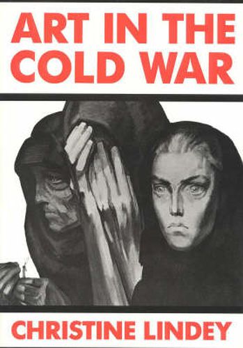 Cover image for Art in the Cold War: From Vladivostok to Kalamazoo 1945-1962