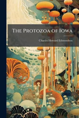 Cover image for The Protozoa of Iowa