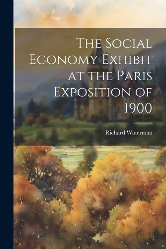 Cover image for The Social Economy Exhibit at the Paris Exposition of 1900