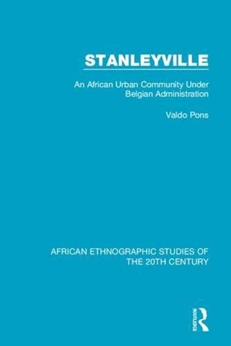 Cover image for Stanleyville: An African Urban Community Under Belgian Administration