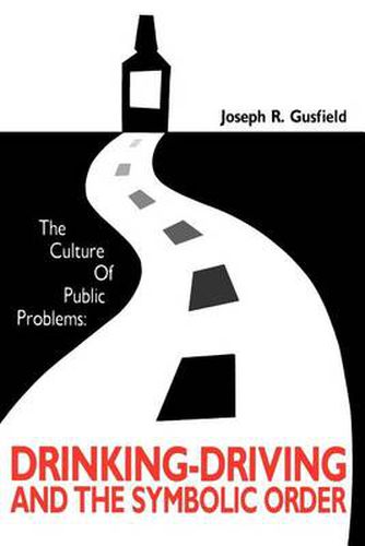 Cover image for The Culture of Public Problems: Drinking-driving and the Symbolic Order