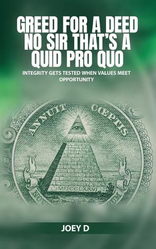 Cover image for Greed for a Deed No Sir That's a Quid Pro Quo