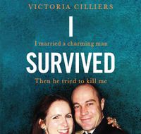 Cover image for I Survived: I Married a Charming Man. Then He Tried to Kill Me. A True Story.