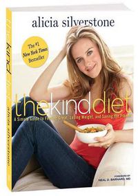 Cover image for The Kind Diet: A Simple Guide to Feeling Great, Losing Weight, and Saving the Planet