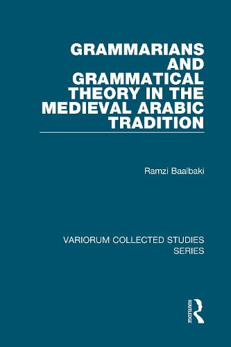 Cover image for Grammarians and Grammatical Theory in the Medieval Arabic Tradition