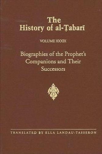 The History of al-Tabari Vol. 39: Biographies of the Prophet's Companions and Their Successors: al-Tabari's Supplement to His History