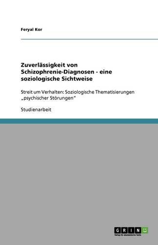 Zuverlassigkeit von Schizophrenie-Diagnosen - eine soziologische Sichtweise: Streit um Verhalten: Soziologische Thematisierungen  psychischer Stoerungen