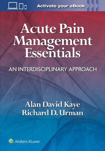 Acute Pain Management Essentials: An Interdisciplinary Approach