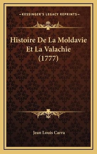 Histoire de La Moldavie Et La Valachie (1777) Histoire de La Moldavie Et La Valachie (1777)