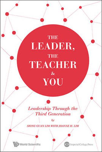 Cover image for The Leader, The Teacher & You: Leadership Through The Third Generation