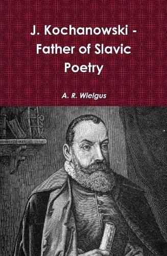 Cover image for J. Kochanowski - Father of Slavic Poetry