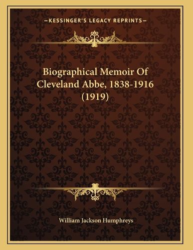 Cover image for Biographical Memoir of Cleveland ABBE, 1838-1916 (1919)