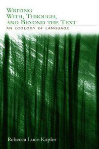 Cover image for Writing With, Through, and Beyond the Text: An Ecology of Language