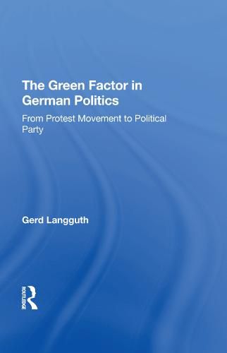 Cover image for The Green Factor in German Politics: From Protest Movement to Political Party