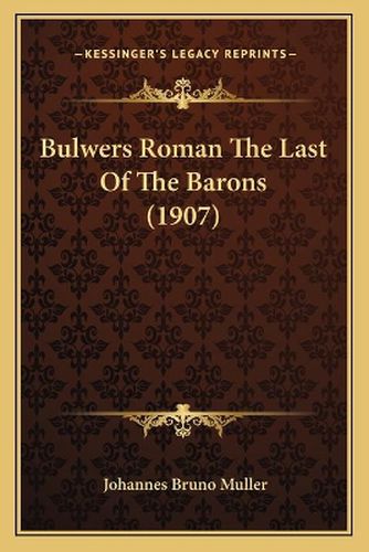 Bulwers Roman the Last of the Barons (1907)