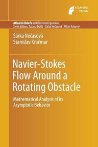 Cover image for Navier-Stokes Flow Around a Rotating Obstacle: Mathematical Analysis of its Asymptotic Behavior