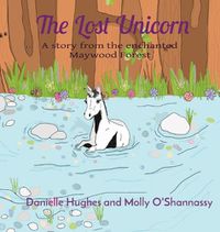 Cover image for The Lost Unicorn: A story from the enchanted Maywood Forest