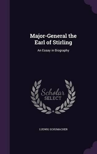 Cover image for Major-General the Earl of Stirling: An Essay in Biography