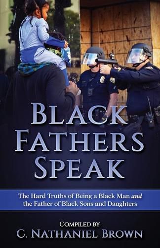 Cover image for Black Fathers Speak: The Hard Truths of Being a Black Man and the Father of Black Sons and Daughters