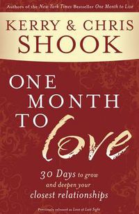 Cover image for One Month to Love: 30 Days to Grow and Deepen your Closest Relationships