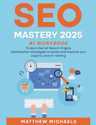 Cover image for SEO Mastery 2025 #1 Workbook to Learn Secret Search Engine Optimization Strategies to Boost and Improve Your Organic Search Ranking