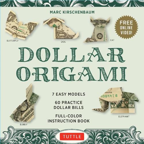 Cover image for Dollar Origami Kit: 7 Easy Models, 60 Practice  Dollar Bills,  A Full-Color Instruction Book & Online Video Lessons