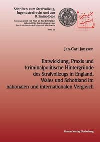 Cover image for Entwicklung, Praxis und kriminalpolitische Hintergrunde des Strafvollzugs in England, Wales und Schottland im nationalen und internationalen Vergleich