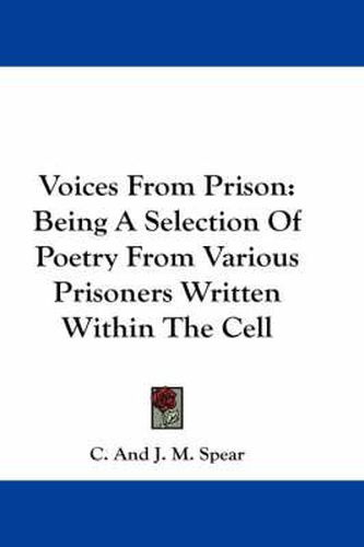 Cover image for Voices from Prison: Being a Selection of Poetry from Various Prisoners Written Within the Cell