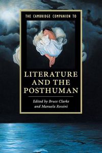 Cover image for The Cambridge Companion to Literature and the Posthuman