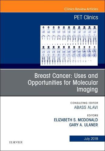 Cover image for Breast Cancer: Uses and Opportunities for Molecular Imaging, An Issue of PET Clinics